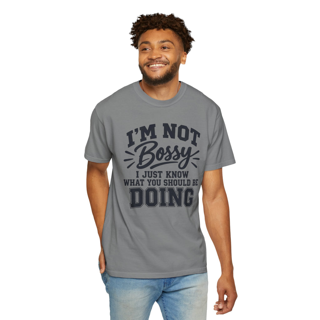 Comfort Color I'm Not Bossy I Just Know What You Should Be Doing t-shirt, Funny Sarcastic Crewneck, Gift for Boss, Mom, Teacher, Coworker