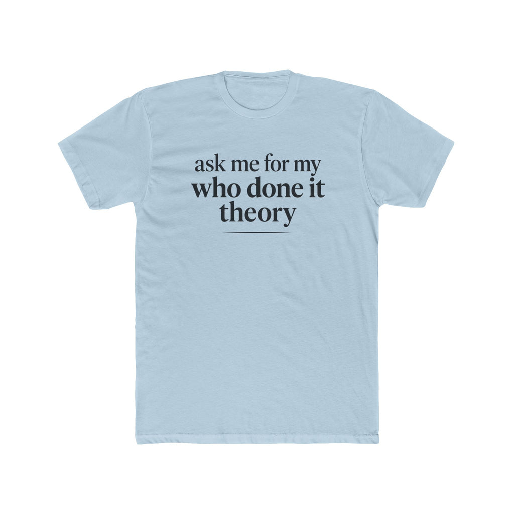 Ask Me For My Who Done It Theory Shirt, Whodunit Tee, True Crime Gift, Mystery Book Lover, Murder Mystery Fan, Cozy Mystery Reader