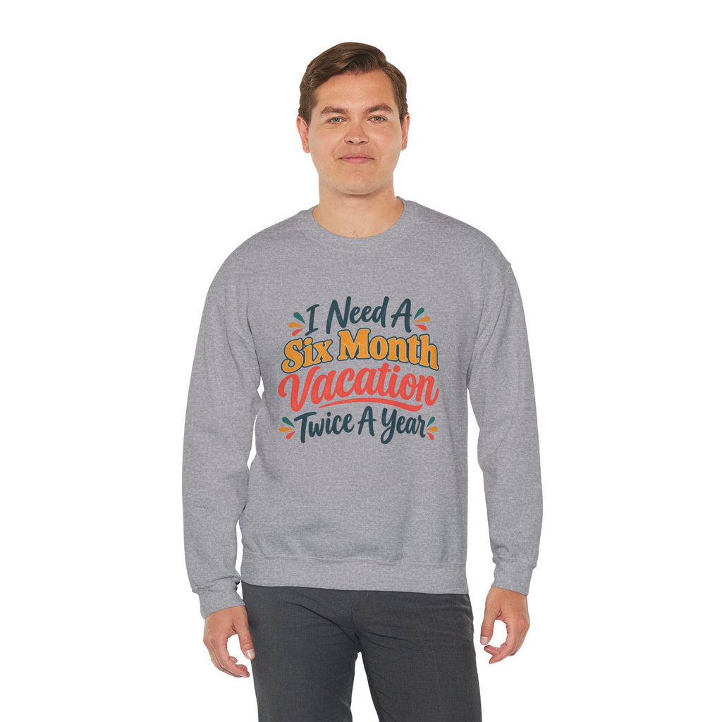 I Need A Six Month Vacation Twice A Year Funny Sarcastic Sweatshirt, Retro Groovy Quote Tee, Humor Vacation Shirt, Gift for Coworker Mom