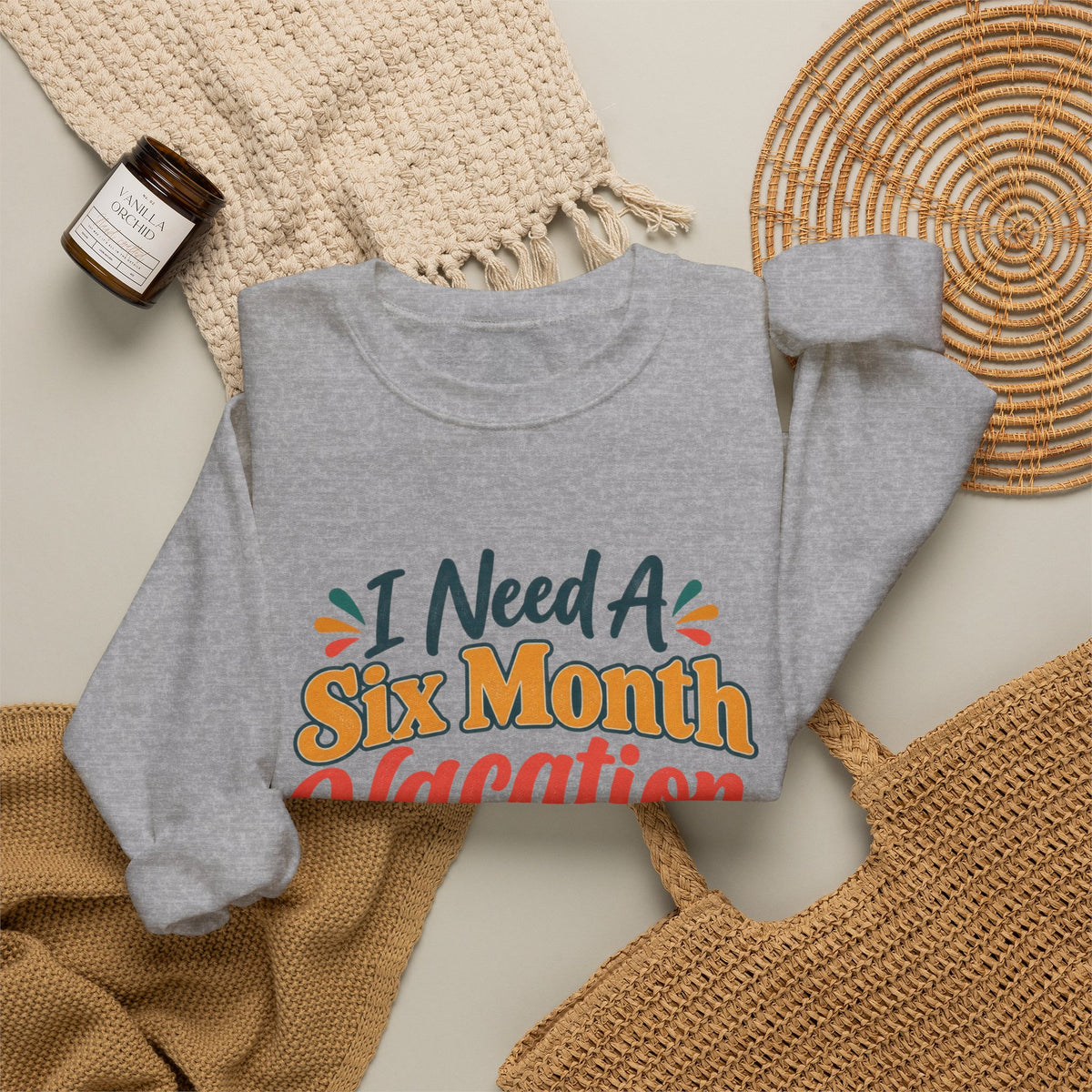 I Need A Six Month Vacation Twice A Year Funny Sarcastic Sweatshirt, Retro Groovy Quote Tee, Humor Vacation Shirt, Gift for Coworker Mom