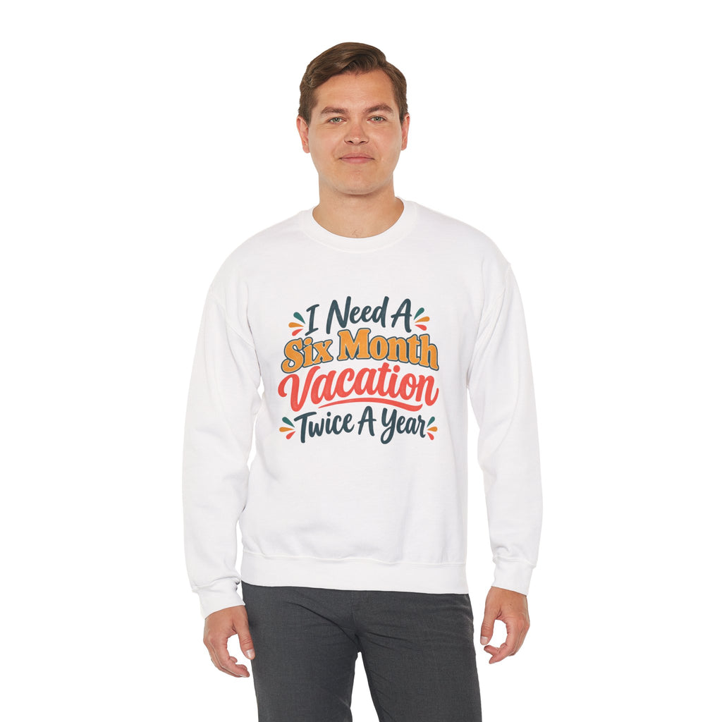 I Need A Six Month Vacation Twice A Year Funny Sarcastic Sweatshirt, Retro Groovy Quote Tee, Humor Vacation Shirt, Gift for Coworker Mom