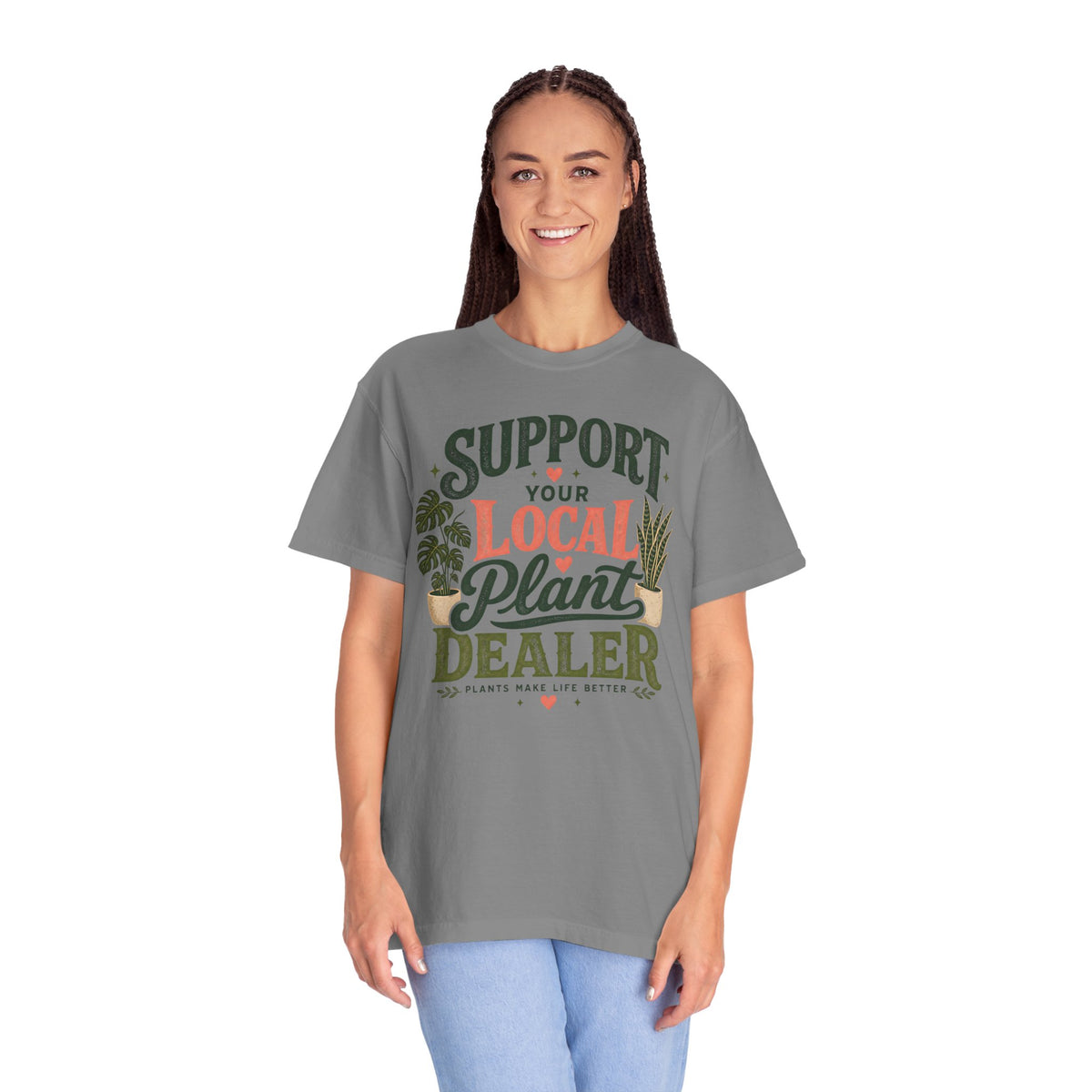 Support Your Local Plant Dealer Shirt, Plant Lover T-Shirt, Plants Make Life Better Tee, Funny Plant Lady Gift, Gardener Shirt, Plant Mom