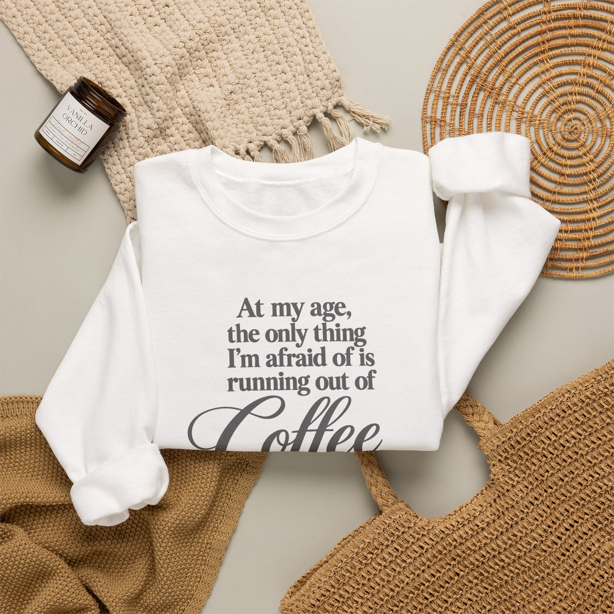 Funny Coffee Sweatshirt, At My Age Only Afraid of Running Out of Coffee and Good Sense, Sarcastic Women's Tee, Funny Coffee Lover Gift Shirt