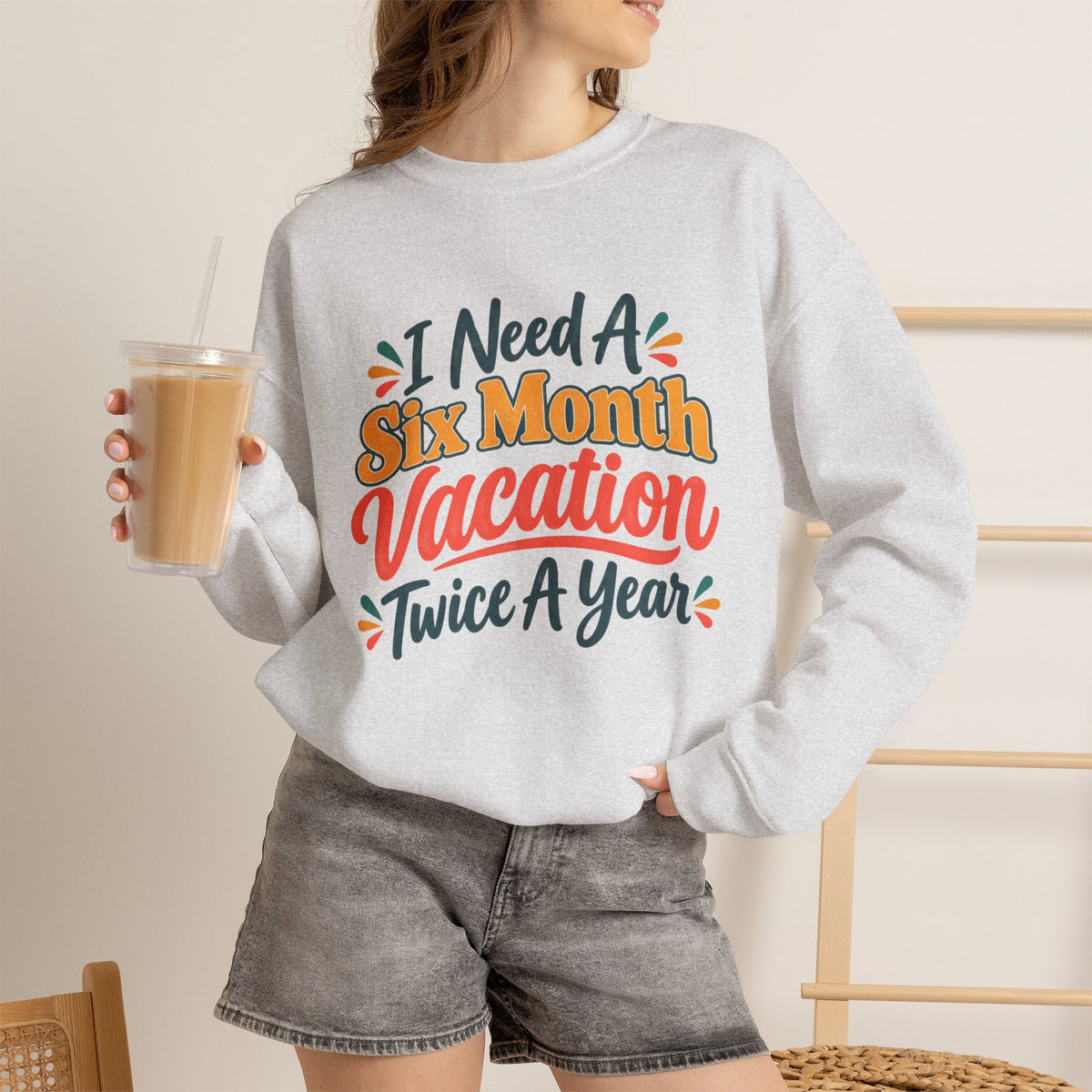I Need A Six Month Vacation Twice A Year Funny Sarcastic Sweatshirt, Retro Groovy Quote Tee, Humor Vacation Shirt, Gift for Coworker Mom