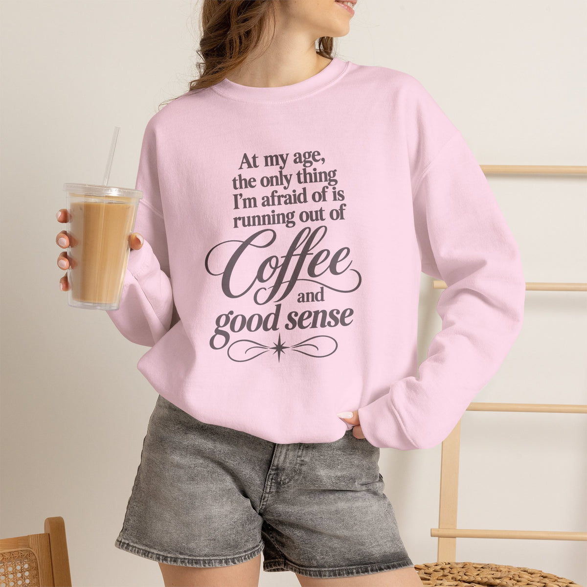 Funny Coffee Sweatshirt, At My Age Only Afraid of Running Out of Coffee and Good Sense, Sarcastic Women's Tee, Funny Coffee Lover Gift Shirt