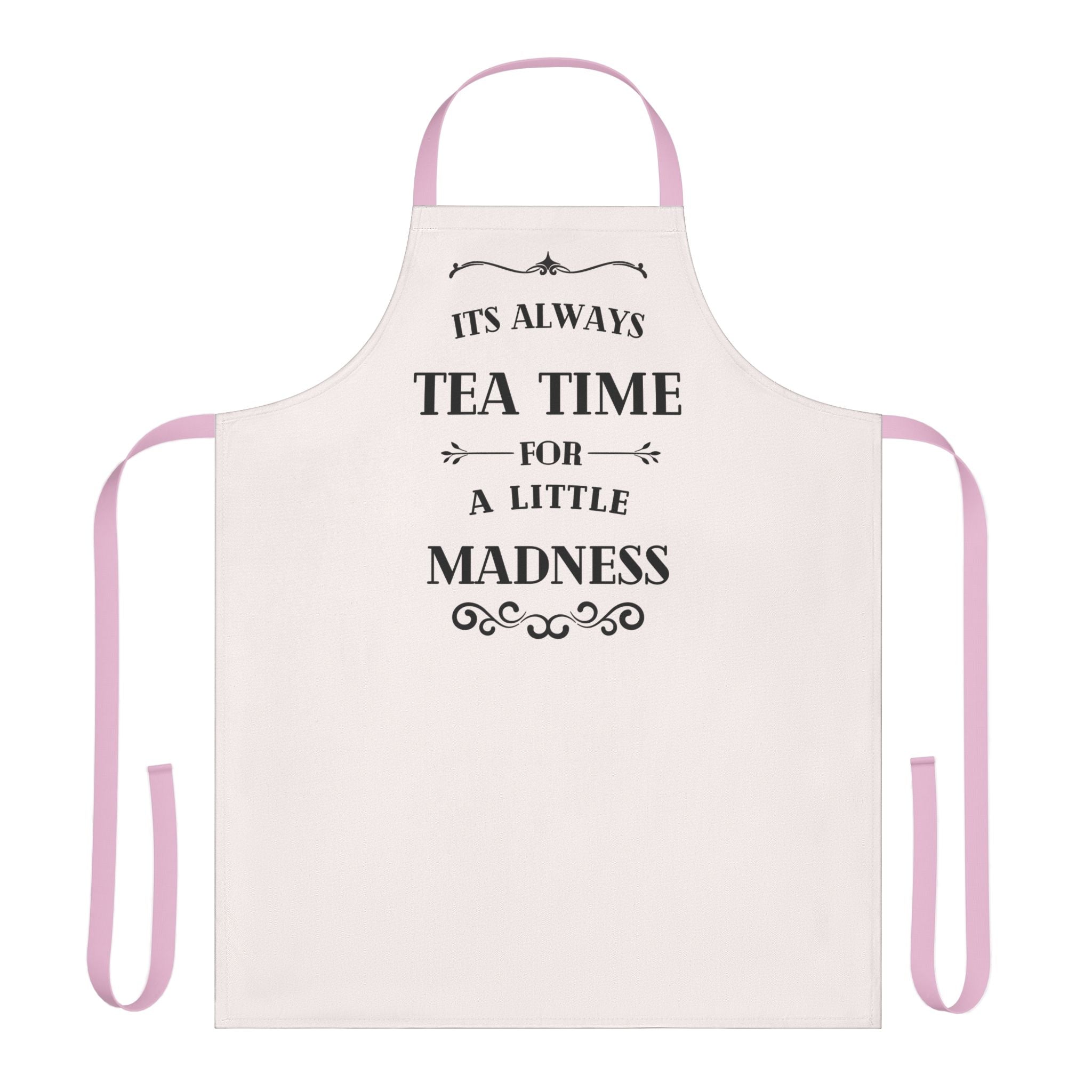It's Always Tea Time For A Little Madness Apron, Alice in Wonderland Kitchen Apron, Mad Hatter Gift, Whimsical Tea Party Cooking Apron"
