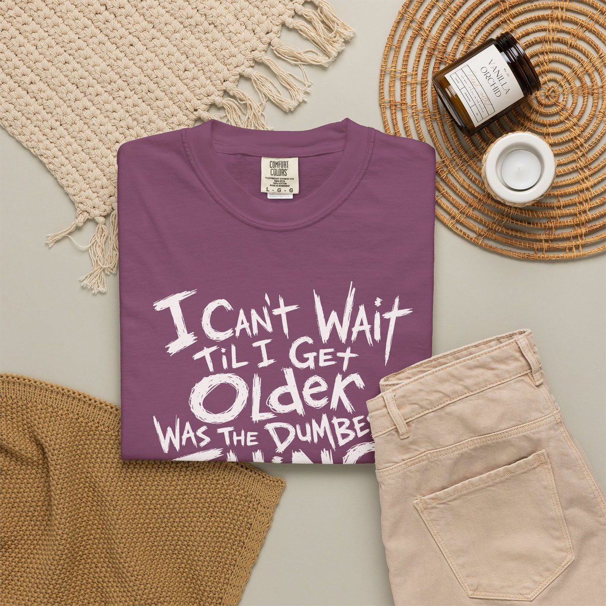 Funny Getting Older T-Shirt, I Cant Wait Til I Get Older Was The Dumbest Thing I Ever Said Shirt, Birthday Gift, Sarcastic Aging Tee