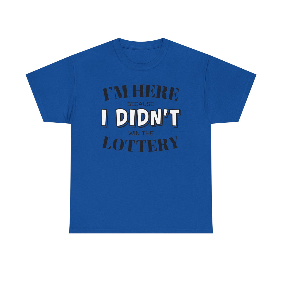 Didn't Win the Lottery T-Shirt | Funny Lottery Quote Tee, Funny Statement T-shirt, Unisex Tee, Casual Wear T-shirt, Popular T-shirt, Trendy