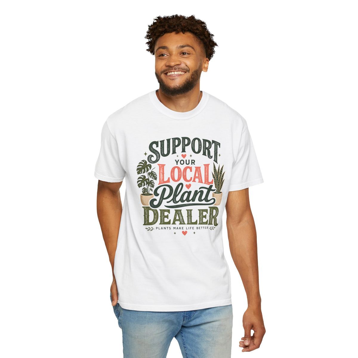 Support Your Local Plant Dealer Shirt, Plant Lover T-Shirt, Plants Make Life Better Tee, Funny Plant Lady Gift, Gardener Shirt, Plant Mom