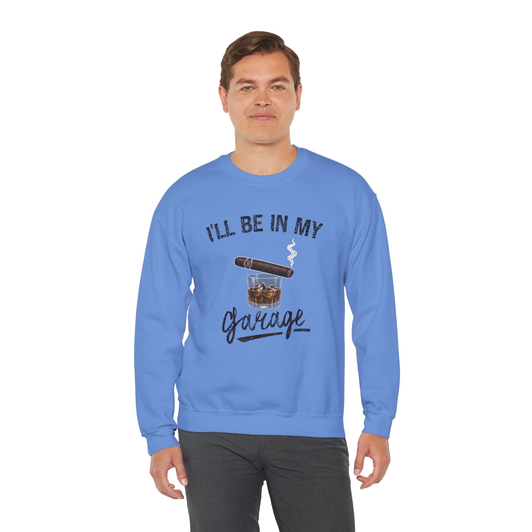 I'll Be in My Garage Sweatshirt, Funny Whiskey Cigar Shirt, Mens Garage Shirt, Fathers Day Gift, Dad Gift, Man Cave Sweatshirt, Husband Gift
